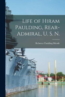 Life of Hiram Paulding, Rear-admiral, U. S. N.