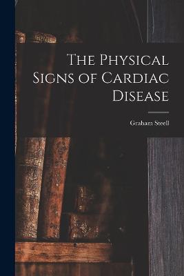 The Physical Signs of Cardiac Disease