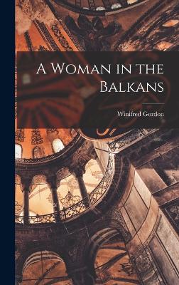 A Woman in the Balkans