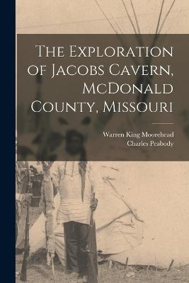 The Exploration of Jacobs Cavern, McDonald County, Missouri