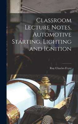 Classroom Lecture Notes, Automotive Starting, Lighting and Ignition