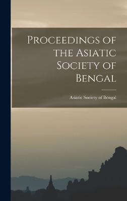 Proceedings of the Asiatic Society of Bengal