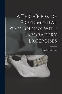 A Text-Book of Experimental Psychology With Laboratory Excercises