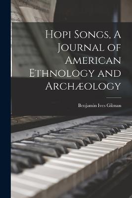 Hopi Songs, A Journal of American Ethnology and Archaeology