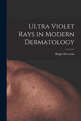 Ultra Violet Rays in Modern Dermatology