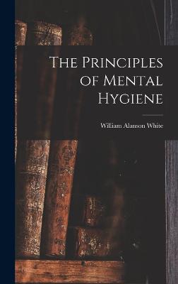 The Principles of Mental Hygiene