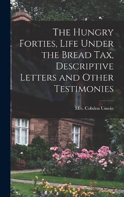 Hungry Forties, Life Under the Bread tax, Descriptive Letters and Other Testimonies