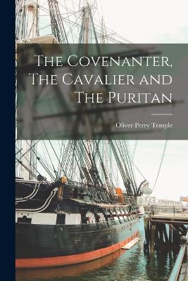 Covenanter, The Cavalier and The Puritan