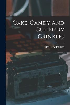 Cake, Candy and Culinary Crinkles