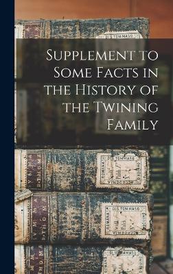 Supplement to Some Facts in the History of the Twining Family