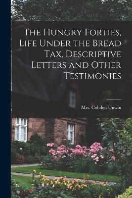 Hungry Forties, Life Under the Bread tax, Descriptive Letters and Other Testimonies