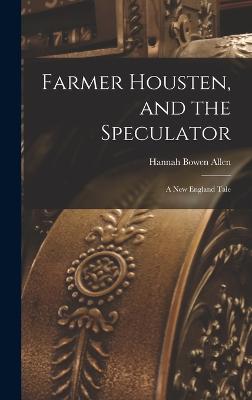 Farmer Housten, and the Speculator