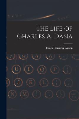 Life of Charles A. Dana