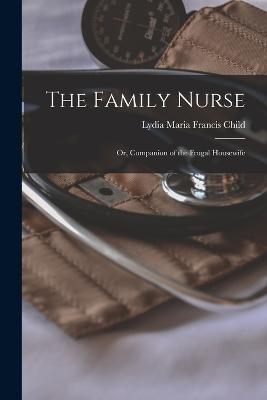 Family Nurse; or, Companion of the Frugal Housewife