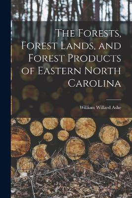 The Forests, Forest Lands, and Forest Products of Eastern North Carolina