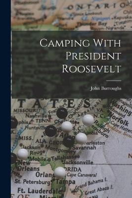 Camping With President Roosevelt