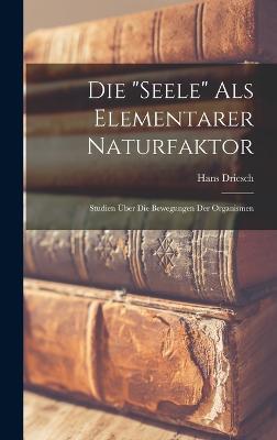 Die "Seele" Als Elementarer Naturfaktor