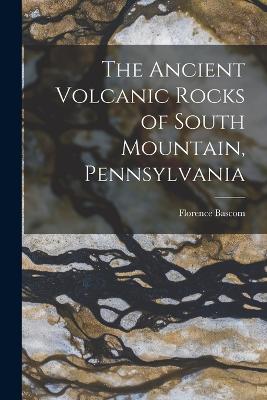 Ancient Volcanic Rocks of South Mountain, Pennsylvania