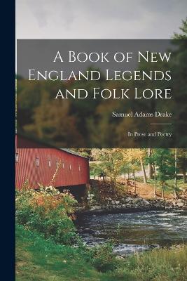 A Book of New England Legends and Folk Lore