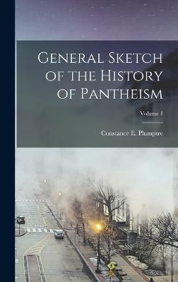 General Sketch of the History of Pantheism; Volume 1