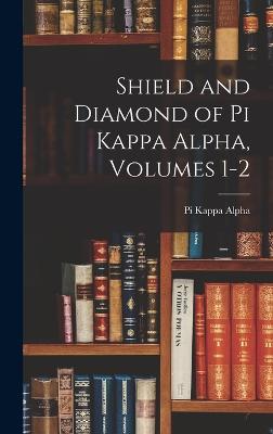 Shield and Diamond of Pi Kappa Alpha, Volumes 1-2