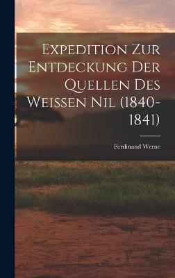 Expedition Zur Entdeckung Der Quellen Des Weissen Nil (1840-1841)