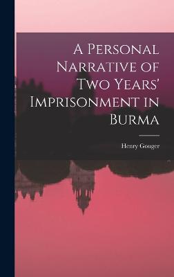 Personal Narrative of Two Years' Imprisonment in Burma