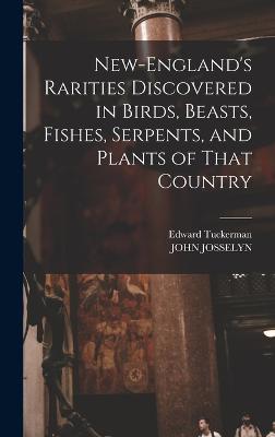 New-England's Rarities Discovered in Birds, Beasts, Fishes, Serpents, and Plants of That Country