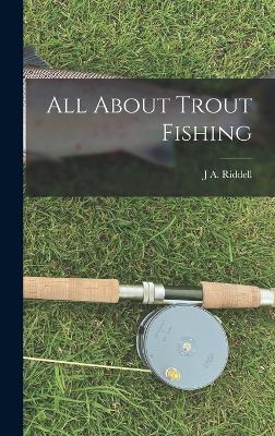 All About Trout Fishing