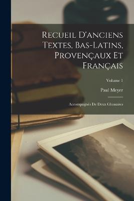 Recueil D'anciens Textes, Bas-Latins, Provencaux Et Francais