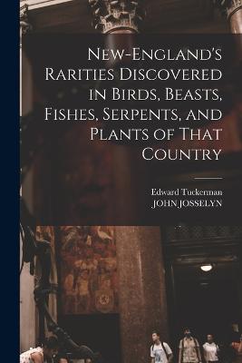 New-England's Rarities Discovered in Birds, Beasts, Fishes, Serpents, and Plants of That Country