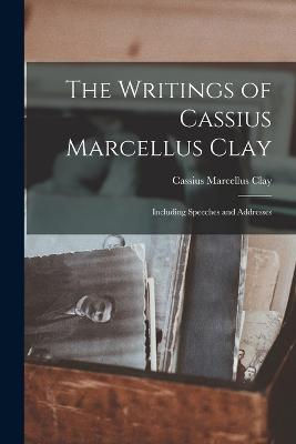 The Writings of Cassius Marcellus Clay