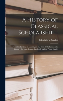 A History of Classical Scholarship ...