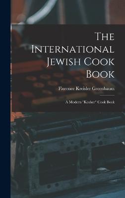 The International Jewish Cook Book; a Modern kosher Cook Book