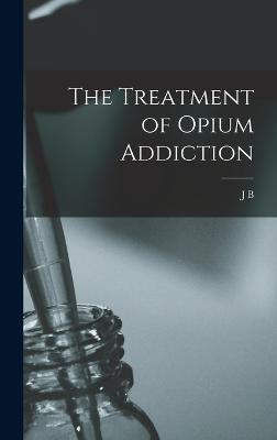 The Treatment of Opium Addiction