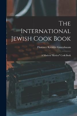 International Jewish Cook Book; a Modern kosher Cook Book