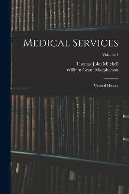 Medical Services; General History; Volume 1