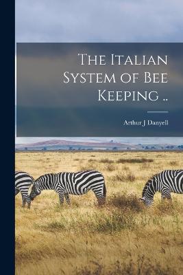 Italian System of bee Keeping ..