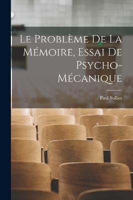 Le probleme de la memoire, essai de psycho-mecanique