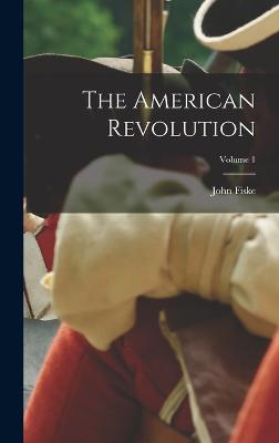 The American Revolution; Volume 1