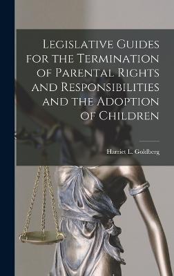 Legislative Guides for the Termination of Parental Rights and Responsibilities and the Adoption of Children