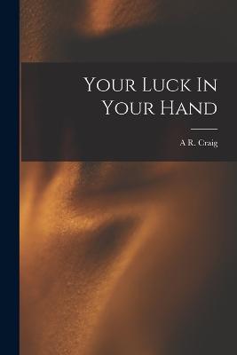 Your Luck In Your Hand