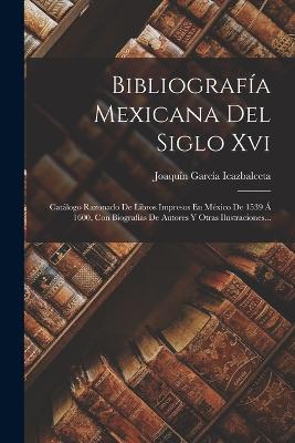 Bibliografia Mexicana Del Siglo Xvi