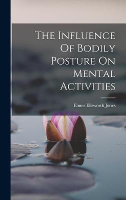 The Influence Of Bodily Posture On Mental Activities