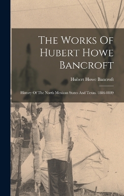 The Works Of Hubert Howe Bancroft