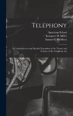 Telephony; a Comprehensive and Detailed Exposition of the Theory and Practice of the Telephone Art