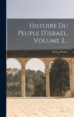 Histoire Du Peuple D'israel, Volume 2...