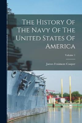 The History Of The Navy Of The United States Of America; Volume 1