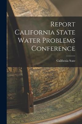 Report California State Water Problems Conference