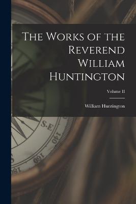 Works of the Reverend William Huntington; Volume II